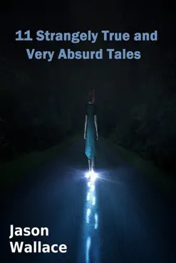 11 strangely true and very absurd tales book cover image