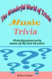 The Wonderful World of Trivia: Music Trivia book summary, reviews and download