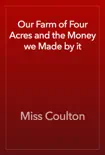 Our Farm of Four Acres and the Money we Made by it e-book