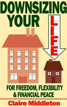 downsizing your life for freedom, flexibility and financial peace book cover image