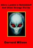 Aliens Landed In Ballykilduff And Other Strange Stories synopsis, comments