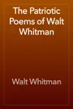 The Patriotic Poems of Walt Whitman synopsis, comments