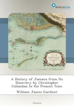 a history of jamaica from its discovery by christopher columbus to the present time book cover image
