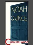 Noah Quince synopsis, comments