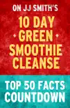 10-Day Green Smoothie Cleanse : Top 50 Facts Countdown sinopsis y comentarios