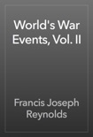 World's War Events, Vol. II book summary, reviews and download