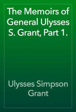the memoirs of general ulysses s. grant, part 1. book cover image