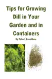 Tips for Growing Dill in Your Garden and in Containers synopsis, comments