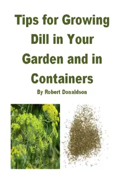 tips for growing dill in your garden and in containers book cover image