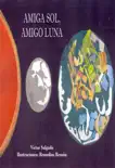 Amiga Sol, Amigo Luna - por Víctor Salgado(Texto) y Remedios Remón(Ilustraciones). sinopsis y comentarios