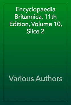 encyclopaedia britannica, 11th edition, volume 10, slice 2 book cover image