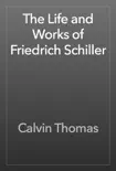 The Life and Works of Friedrich Schiller synopsis, comments