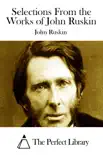 Selections From the Works of John Ruskin synopsis, comments