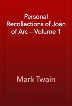 personal recollections of joan of arc — volume 1 book cover image