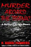 Murder Aboard the Titanic: A Mystery At Sea Short e-book