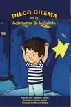 Diego Dilema en la Adivinanza de la Galleta book summary, reviews and download