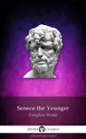 Delphi Complete Works of Seneca the Younger synopsis, comments