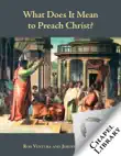 What Does It Mean to Preach Christ synopsis, comments