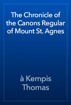 the chronicle of the canons regular of mount st. agnes book cover image
