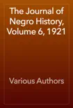 The Journal of Negro History, Volume 6, 1921 book summary, reviews and download