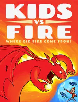 kids vs fire: where did fire come from? book cover image