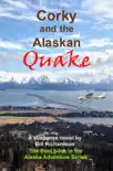 Corky and the Alaskan Quake, A Suspense Novel, The Third Book in the Alaskan Adventure Series synopsis, comments