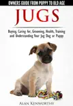 Jugs - Owners Guide from Puppy to Old Age. Buying, Caring For, Grooming, Health, Training and Understanding Your Jug Dog or Puppy synopsis, comments