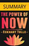 The Power of Now: A Guide to Spiritual Enlightenment by Eckhart Tolle -- Summary sinopsis y comentarios