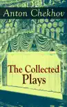 The Collected Plays of Anton Chekhov synopsis, comments