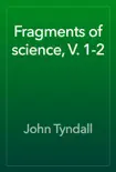 Fragments of science, V. 1-2 reviews