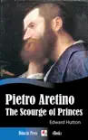 Pietro Aretino - The Scourge of Princes synopsis, comments