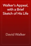 Walker's Appeal, with a Brief Sketch of His Life e-book
