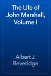 The Life of John Marshall, Volume I synopsis, comments