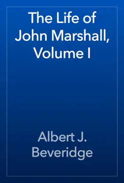 the life of john marshall, volume i book cover image