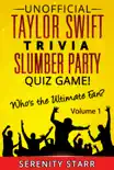 Unofficial Taylor Swift Trivia Slumber Party Quiz Game Volume 1 synopsis, comments