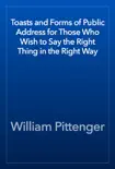 Toasts and Forms of Public Address for Those Who Wish to Say the Right Thing in the Right Way reviews