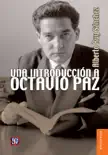Una introducción a Octavio Paz sinopsis y comentarios