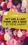 A Joosr Guide to... Act Like a Lady, Think Like a Man by Steve Harvey synopsis, comments
