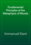 Fundamental Principles of the Metaphysic of Morals book summary, reviews and download