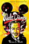 A Brief History of Walt Disney synopsis, comments