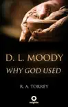 D. L. Moody - Why God Used synopsis, comments