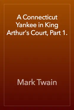 a connecticut yankee in king arthur's court, part 1. book cover image