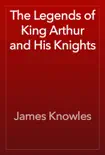The Legends of King Arthur and His Knights synopsis, comments