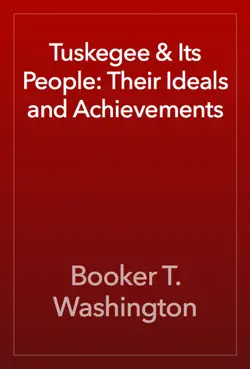 tuskegee & its people: their ideals and achievements book cover image