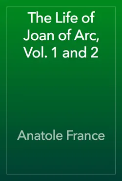 the life of joan of arc, vol. 1 and 2 book cover image
