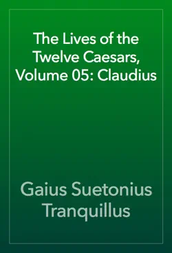 the lives of the twelve caesars, volume 05: claudius book cover image