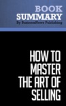 Summary: How To Master the Art of Selling - Tom Hopkins