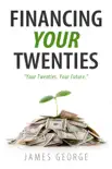 Financing Your Twenties book summary, reviews and download