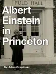 Albert Einstein in Princeton synopsis, comments