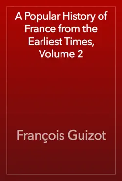 a popular history of france from the earliest times, volume 2 imagen de la portada del libro